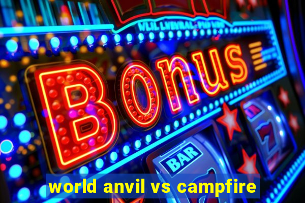 world anvil vs campfire